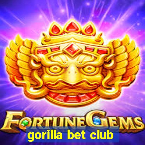 gorilla bet club